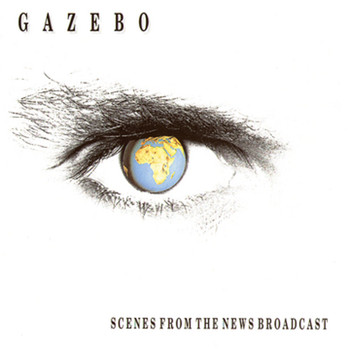 Gazebo - Scenes From The News Broadcast (Explicit)