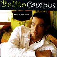 Belito Campos - Façam Barulho!...