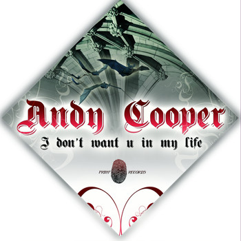 Andy Cooper - I Don't Want U In My Life