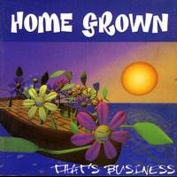 Home Grown - That's Business