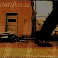Antifreeze - The Search For Something More