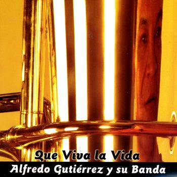 Alfredo Gutiérrez y su Banda - Que Viva la Vida