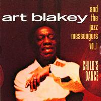 Art Blakey & The Jazz Messengers - Vol. 1: Child's Dance