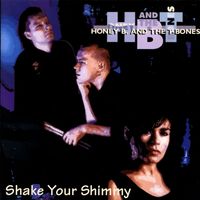 Honey B. & The T-Bones - Shake Your Shimmy