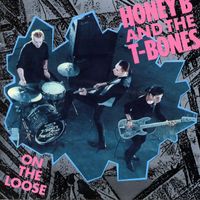 Honey B. & The T-Bones - On The Loose