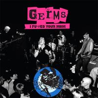 Germs - I F*#ed Your Mom - Live '78-'79