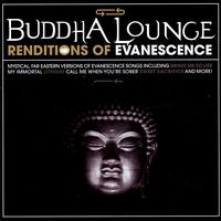 The Buddha Lounge Ensemble - Buddha Lounge Renditions Of Evanescence