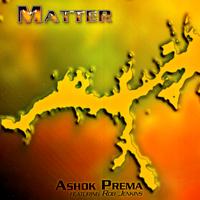 Ashok Prema - Matter