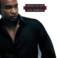Abram Wilson - Jazz Warrior