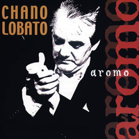 Chano Lobato - Aromo