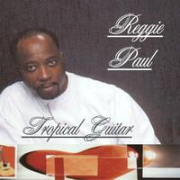 Reggie Paul - Reggie Paul's Tropical Guitar