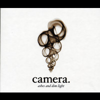 Camera - Ashes And Dim Light