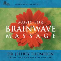Dr. Jeffrey Thompson - Music for Brainwave Massage
