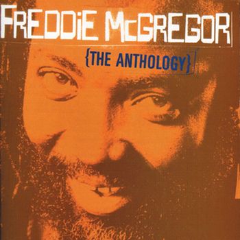 Freddie McGregor - Freddie McGregor: The Anthology