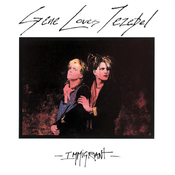 Gene Loves Jezebel - Immigrant