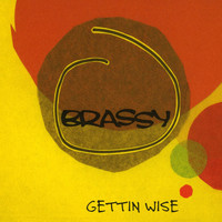 Brassy - Gettin Wise
