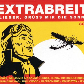 Extrabreit - Flieger, grüß mir die Sonne