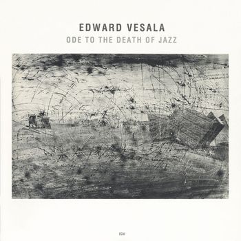 Edward Vesala - Ode To The Death Of Jazz