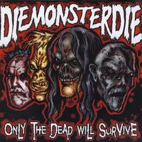 Diemonsterdie - Only The Dead Will Survive