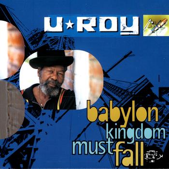 U-Roy - Babylon Kingdom Must Fall