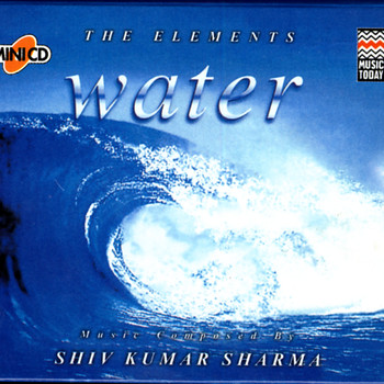 Shiv Kumar Sharma - The Elements - Water