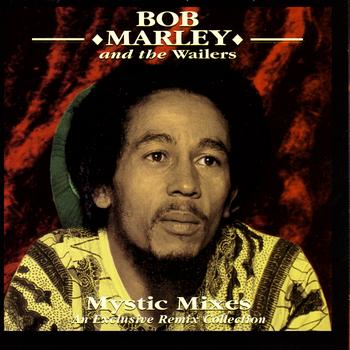 Bob Marley & The Wailers - Mystic Mixes - An Exclusive Remix Collection