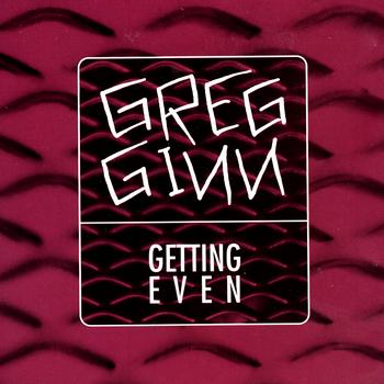 Greg Ginn - Getting Even