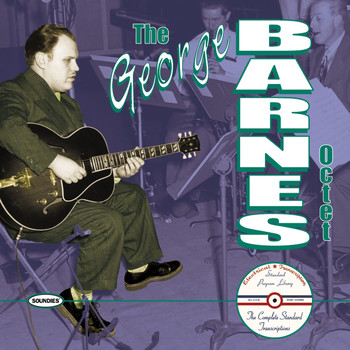 The George Barnes Octet - The George Barnes Octet:The Complete Standard Transcriptions