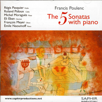 Regis Pasquier / Roland Pidoux / Michel Moragues / Eli Eban / Francois Meyer / Emile Naoumoff - Francis Poulenc - The 5 Sonatas With Piano