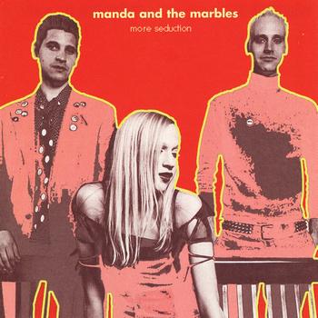 Manda & The Marbles - More Seduction