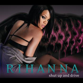 Rihanna - Shut Up and Drive (Int'l ECD Maxi)