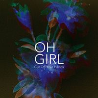 Cut Off Your Hands - Oh Girl (1 track - 7 digital)