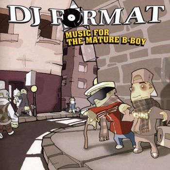 DJ Format - Music For The Mature B Boy (Explicit)