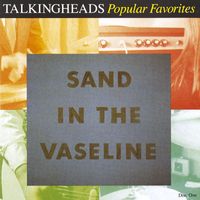 Talking Heads - Popular Favorites 1976 - 1992 / Sand in the Vaseline (Explicit)