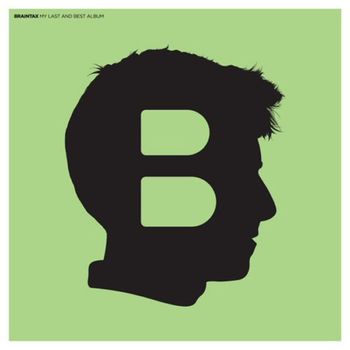 Braintax - My Last And Best Album (Explicit)