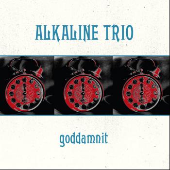 Alkaline Trio - Goddamnit (Explicit)