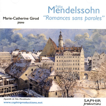 Marie-Catherine Girod - Felix Mendelssohn - Romances Sans Paroles