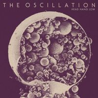 The Oscillation - Head Hang Low