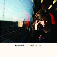 Kate Walsh - Don't Break My Heart (eSingle)