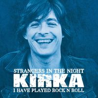 Kirka - Strangers In The Night / I Have Played Rock'n'Roll
