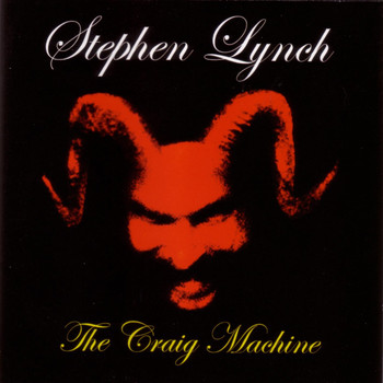 Stephen Lynch - The Craig Machine (Explicit)