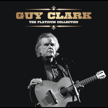 Guy Clark - The Platinum Collection