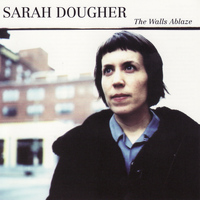 Sarah Dougher - The Walls Ablaze