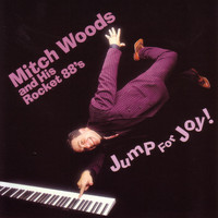 Mitch Woods And His Rocket 88s - Jump For Joy