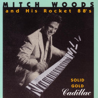 Mitch Woods And His Rocket 88s - Solid Gold Cadillac