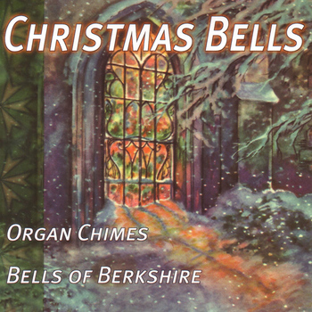 Christmas Bells - Bells Of Berkshire/ Organ Chimes