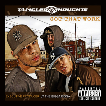 Tangled Thoughts - Got That Work (Explicit)