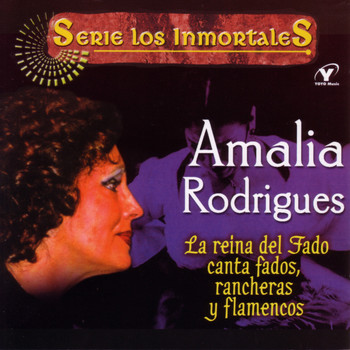 Amalia Rodrigues - Serie Los Inmortales - La Reina Del Fado Canta Fados, Rancheras Y Flamencos