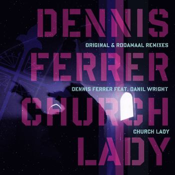 Dennis Ferrer - Church Lady (feat. Daniele)