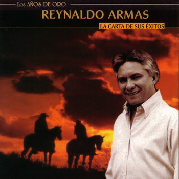 Reynaldo Armas - Los Años De Oro - La Carta De Sus Éxitos